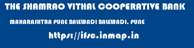 THE SHAMRAO VITHAL COOPERATIVE BANK  MAHARASHTRA PUNE BALEWADI BALEWADI, PUNE  ifsc code
